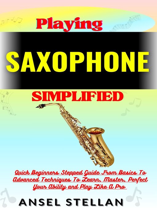 Title details for Playing SAXOPHONE Simplified by Ansel stellan - Available